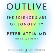 Podcast Outlive by Peter Attia MD, Book Summary, Podcast, English