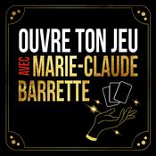 Podcast Ouvre ton jeu avec Marie-Claude Barrette