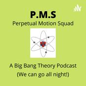 Podcast Perpetual Motion Squad 
A Big Bang Theory Podcast