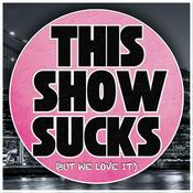 Podcast This Show Sucks: a Sex And The City love/hate relationship
