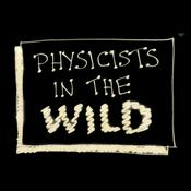 Podcast Physicists in the Wild