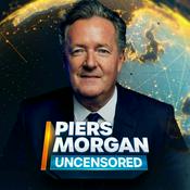 Podcast Piers Morgan Uncensored