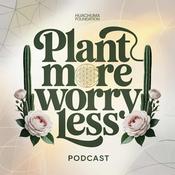 Podcast Plant More Worry Less: The Huachuma Foundation Podcast