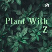 Podcast Plant With Z