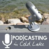Podcast [Pod]casting in Cold Lake