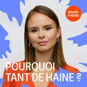 Podcast Pourquoi tant de haine?