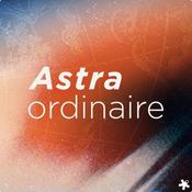 Podcast Astraordinaire