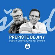 Podcast Přepište dějiny - Groman & Stehlík