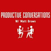 Podcast Productive Conversations with Matt Brown