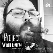 Podcast Project Worldview with Rob Porter