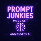 Podcast Prompt Junkies - obsessed by AI