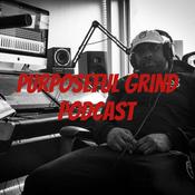 Podcast Purposeful Grind Podcast
