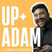 Podcast Up + Adam with Adam Montiel