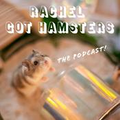 Podcast Rachel Got Hamsters - the Podcast!