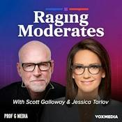 Podcast Raging Moderates with Scott Galloway and Jessica Tarlov