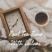 Podcast Real Tea Time With Leilani