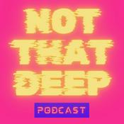 Podcast Really Not That Deep Podcast