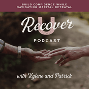 Podcast RecoverU | Betrayal Trauma, Betrayal Recovery, Porn Addiction Recovery, Relationships, Infidelity