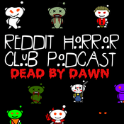 Podcast Reddit Horror Club 2: Dead by Dawn