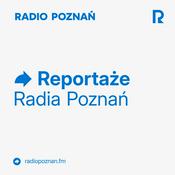 Podcast Reportaże Radia Poznań
