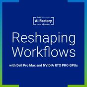 Podcast Reshaping Workflows with Dell Pro Max and NVIDIA RTX PRO GPUs