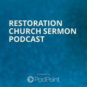 Podcast Restoration Church Sermon Podcast