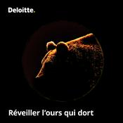 Podcast Réveiller l'ours qui dort, un balado de Deloitte