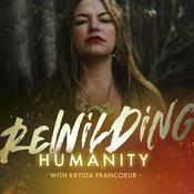 Podcast Rewilding Humanity: Plant Medicine, Trauma Healing & Spiritual Awakening
