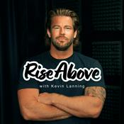 Podcast Rise Above with Kevin Lanning