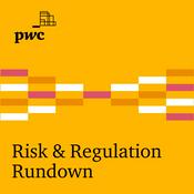 Podcast Risk & Regulation Rundown