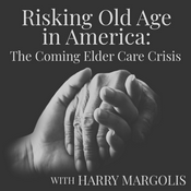 Podcast Risking Old Age in America: The Coming Elder Care Crisis