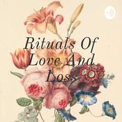 Podcast Rituals Of Love And Loss