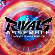 Podcast Rivals Assemble: A Marvel Rivals Podcast