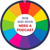 Podcast Rob and Akiva Need a Podcast