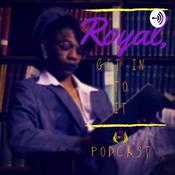 Podcast Royal,Get In To It