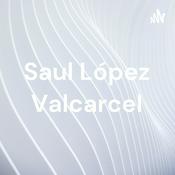 Podcast Saul López Valcarcel