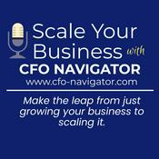 Podcast Scale Your Business with CFO Navigator