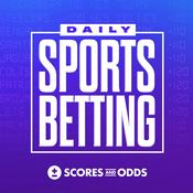 Podcast ScoresAndOdds Daily Sports Betting