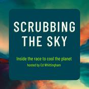 Podcast Scrubbing the Sky: Inside the Race to Cool the Planet