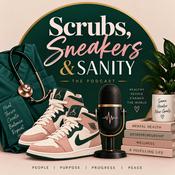 Podcast Scrubs, Sneakers, &amp; Sanity