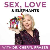 Podcast Sex, Love & Elephants with Dr. Cheryl