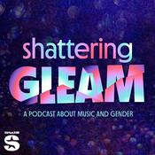 Podcast Shattering Gleam: A Podcast About Music and Gender