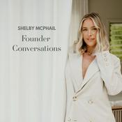 Podcast Shelby McPhail: Founder Conversations
