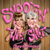 Podcast Shootin' the Sh!t with Tracy & Martina