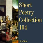 Podcast Short Poetry Collection 104 by Various