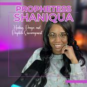Podcast Prophetess Shaniqua | Healing, Prayer, and Prophetic Encouragement