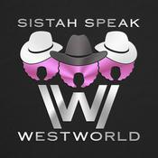 Podcast Sistah Speak: Westworld