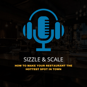 Podcast Sizzle & Scale – Making Your Restaurant the Hottest Spot in Town