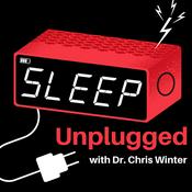 Podcast Sleep Unplugged with Dr. Chris Winter