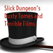 Podcast Slick Dungeon's Dusty Tomes and Terrible Films